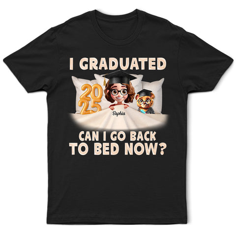 I Graduated Can I Go Back To Bed Now 3D Effect - Personalized T Shirt