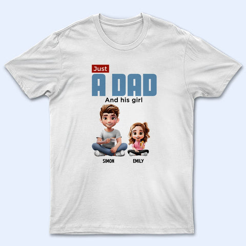 Just A Dad And His Girl 3D Cartoon - Personalized T Shirt