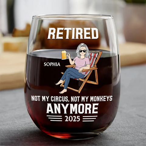 Retired Not My Circus Not My Monkeys Anymore - Personalized Stemless Wine Glass