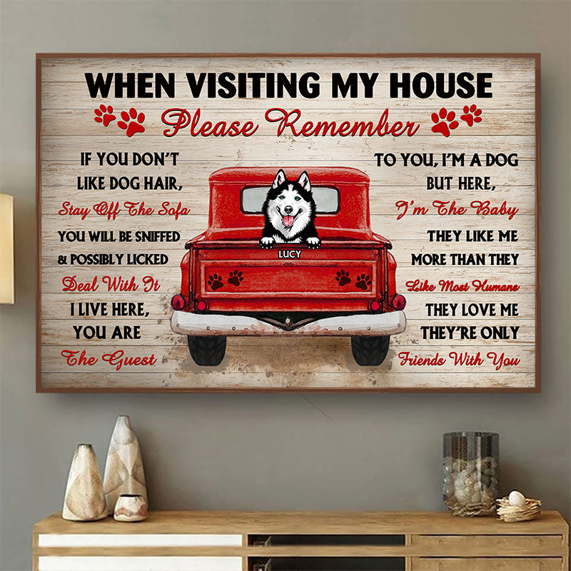 Dog Lovers When Visiting My House Please Remember - Personalized Custo