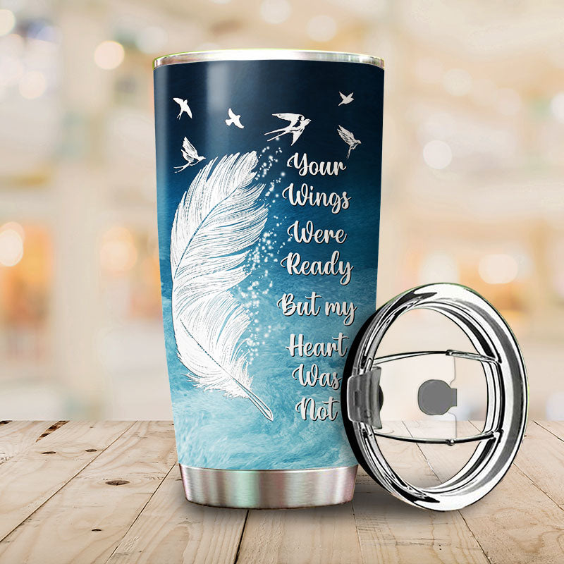 Your Wings Were Ready Custom Tumbler, Memorial, In Loving Memory Tumbl - Wander Prints™