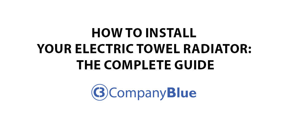 How to Install Your Electric Towel Radiator: The Complete Guide