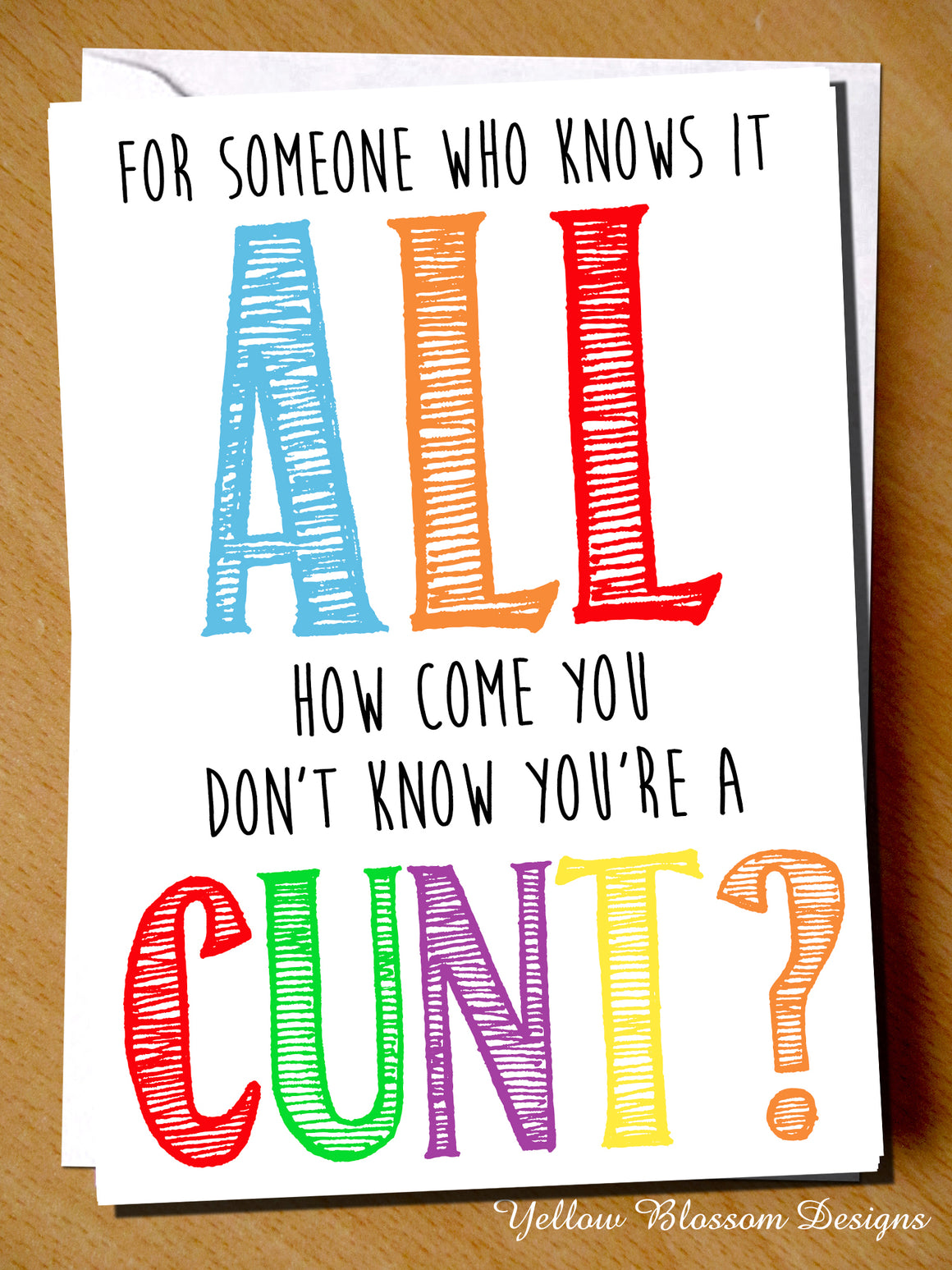 For Someone Who Knows It All. How Come You Don't Know You're A Cunt ...