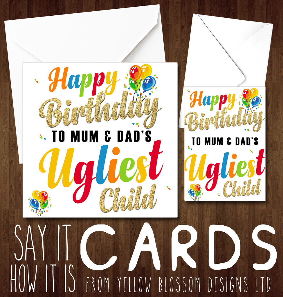 Happy Birthday To Mum & Dad's Ugliest Child Card ~ Sibling Comedy ...