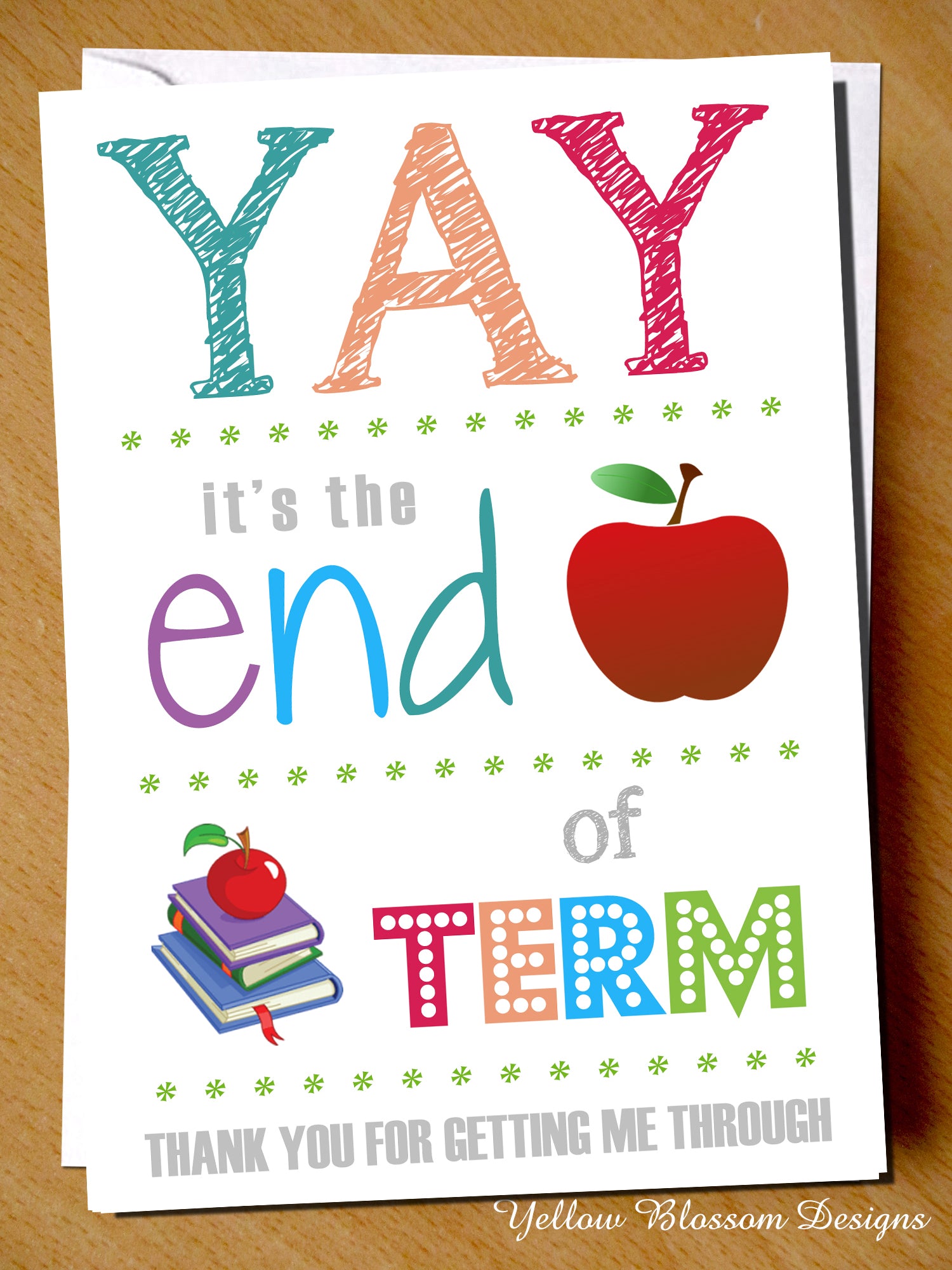 Yay Its The End Of Term ~ Thank You For Getting Me Through Card