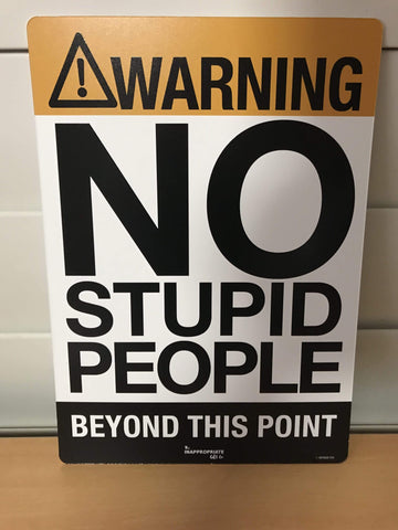 funny signs for the office.. no stupid people 