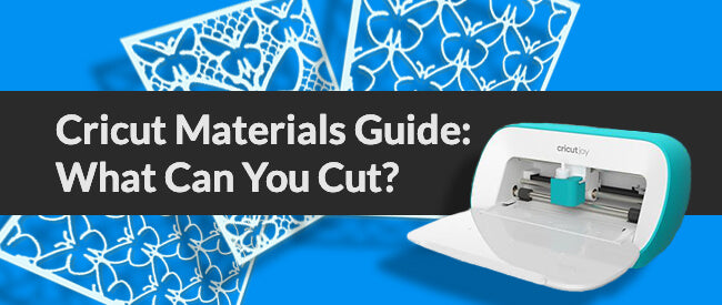 Cricut materials guide - what can you cut?