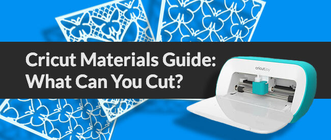 Cricut Materials Guide: What Materials Can You Cut?