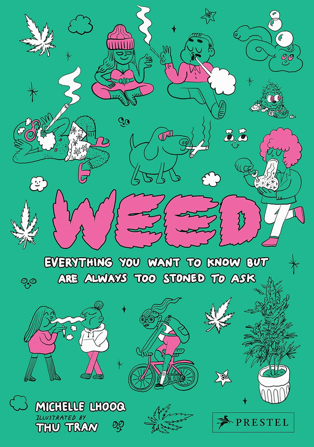 Cover of Weed: Everything You Want To Know But Are Always Too Stoned To Ask book