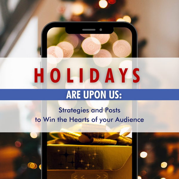 The Holidays Are Upon Us Strategies and Posts to Win the Hearts of Your Audience