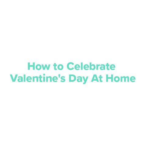 How to celebrate V-Day at home