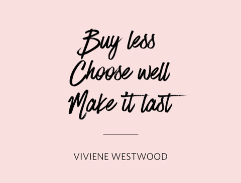 buy less choose well make it last