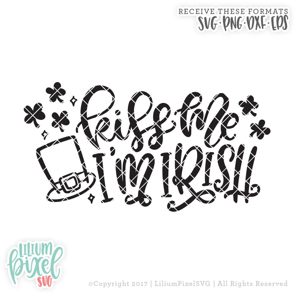 Download Kiss Me I'm Irish - SVG PNG DXF EPS Cut File - Lilium ...