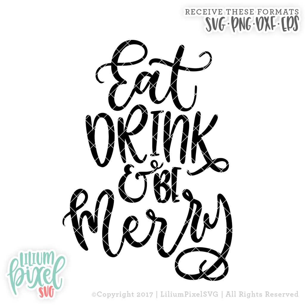 Eat Drink And Be Merry Svg Png Dxf Eps Cut File Lilium Pixel Svg