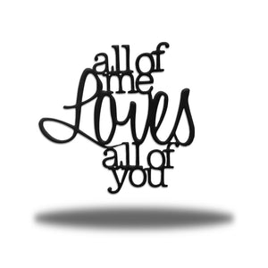 All Of Me Loves All Of You Metal Wall Art Majesty Metal Art