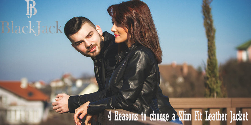 4 Reasons to choose a Slim Fit Leather Jacket