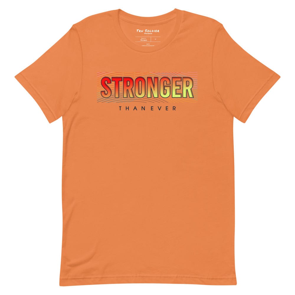 Tru Soldier Sportswear  Burnt Orange / XS Stronger Than Ever t-shirt
