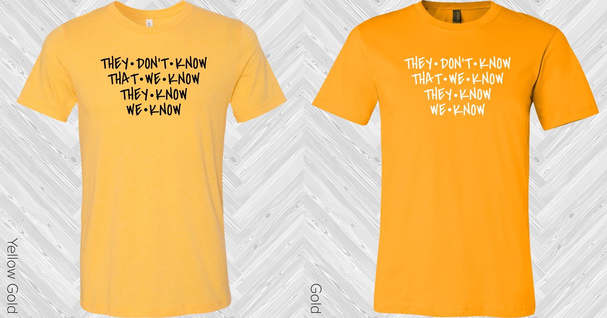 They Don't Know That We Know They Know We Know Graphic Tee