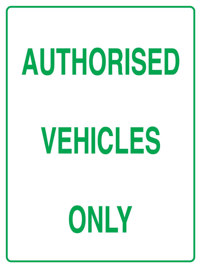 Authorised Vehicles Only Sign - New Signs