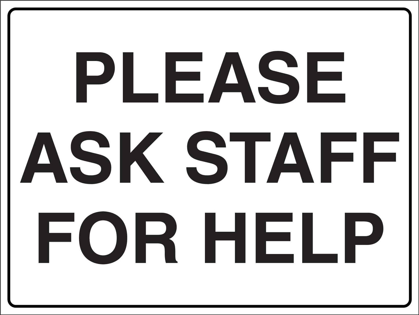 Please Ask Staff For Help Sign New Signs