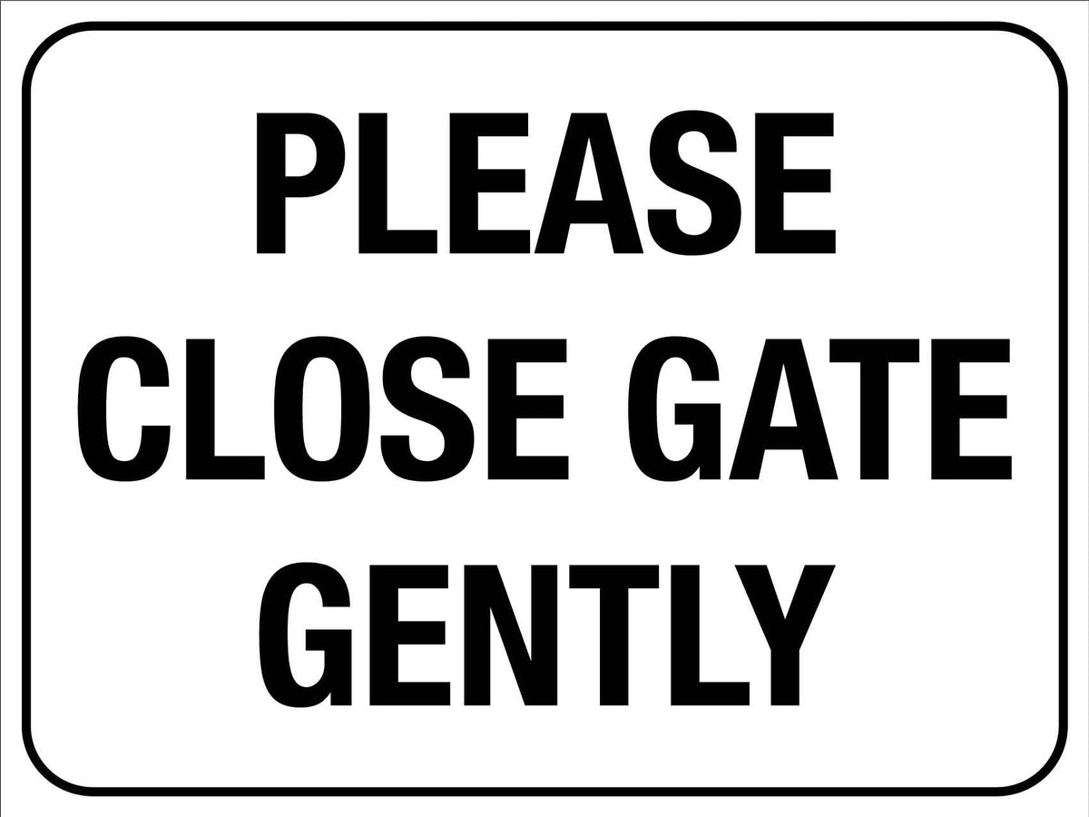 please-close-gate-gently-sign-new-signs