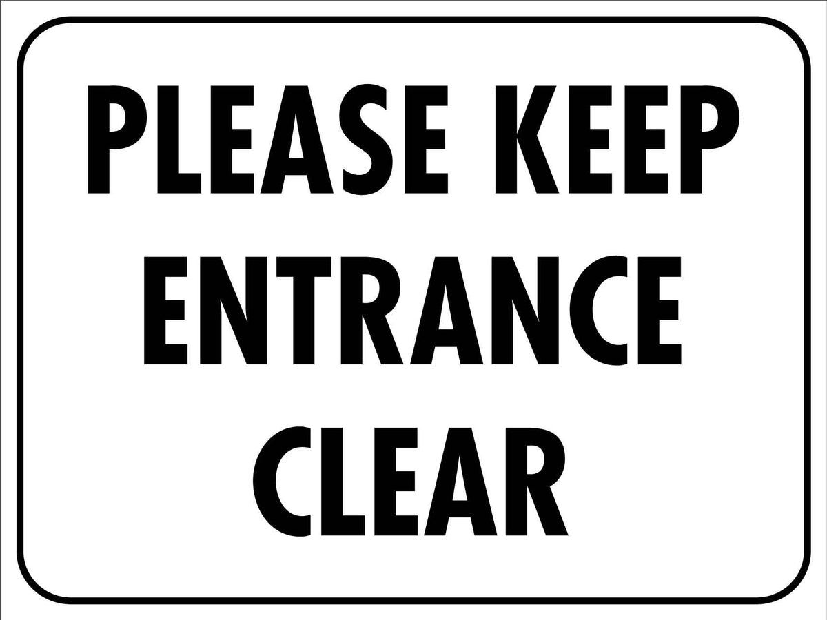 Please Keep Entrance Clear Sign - New Signs