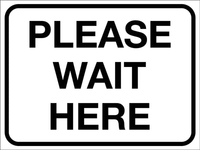 Please Wait Here Sign - New Signs