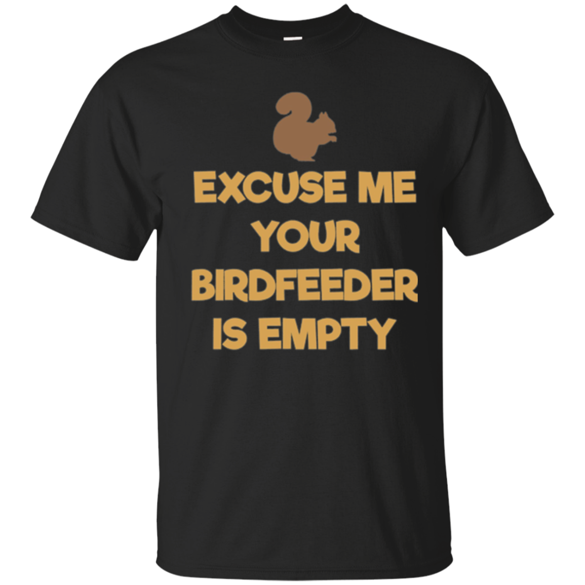 2018 Bird Tshirt Excuse Me Your Birdfeeder Is Empty Tee