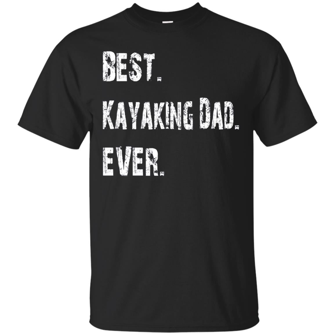 Best Kayaking Dad Funny Kayak Canoe Row Gift T Shirt