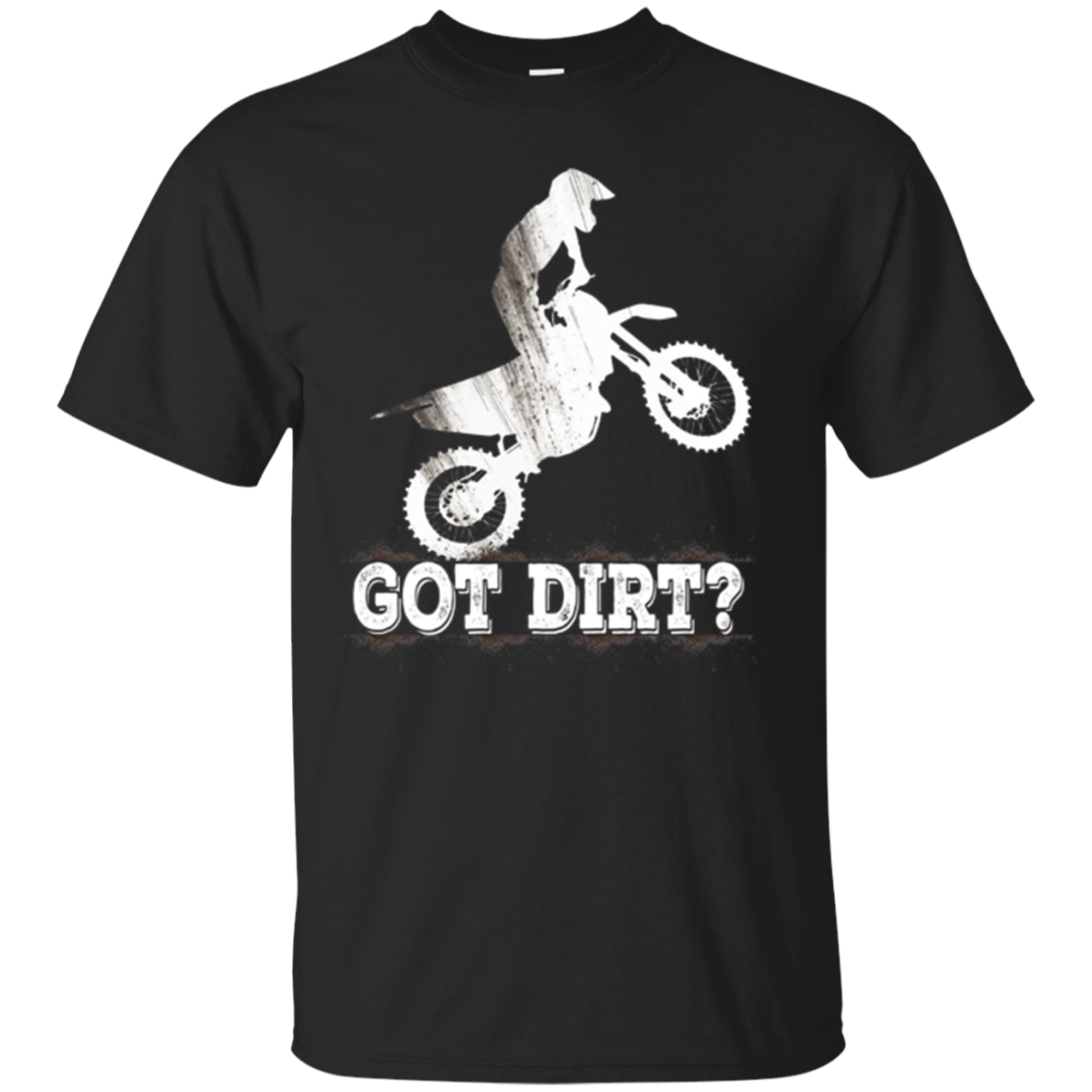 Got Dirt? Moto Cross Dirt Biking Motorcross Motorcycles Shirts