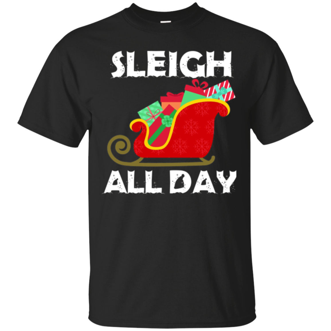 Sleigh All Day Funny Christmas Xmas T-shirt