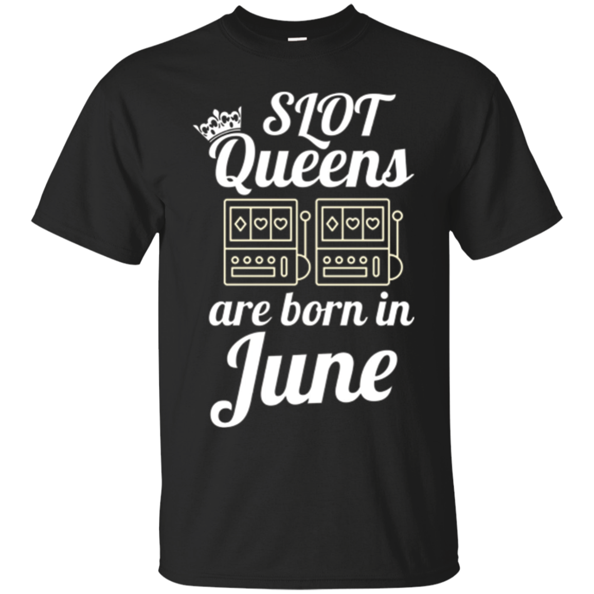 Slot Machine Queens Born In June Casino Birthday T-shirt