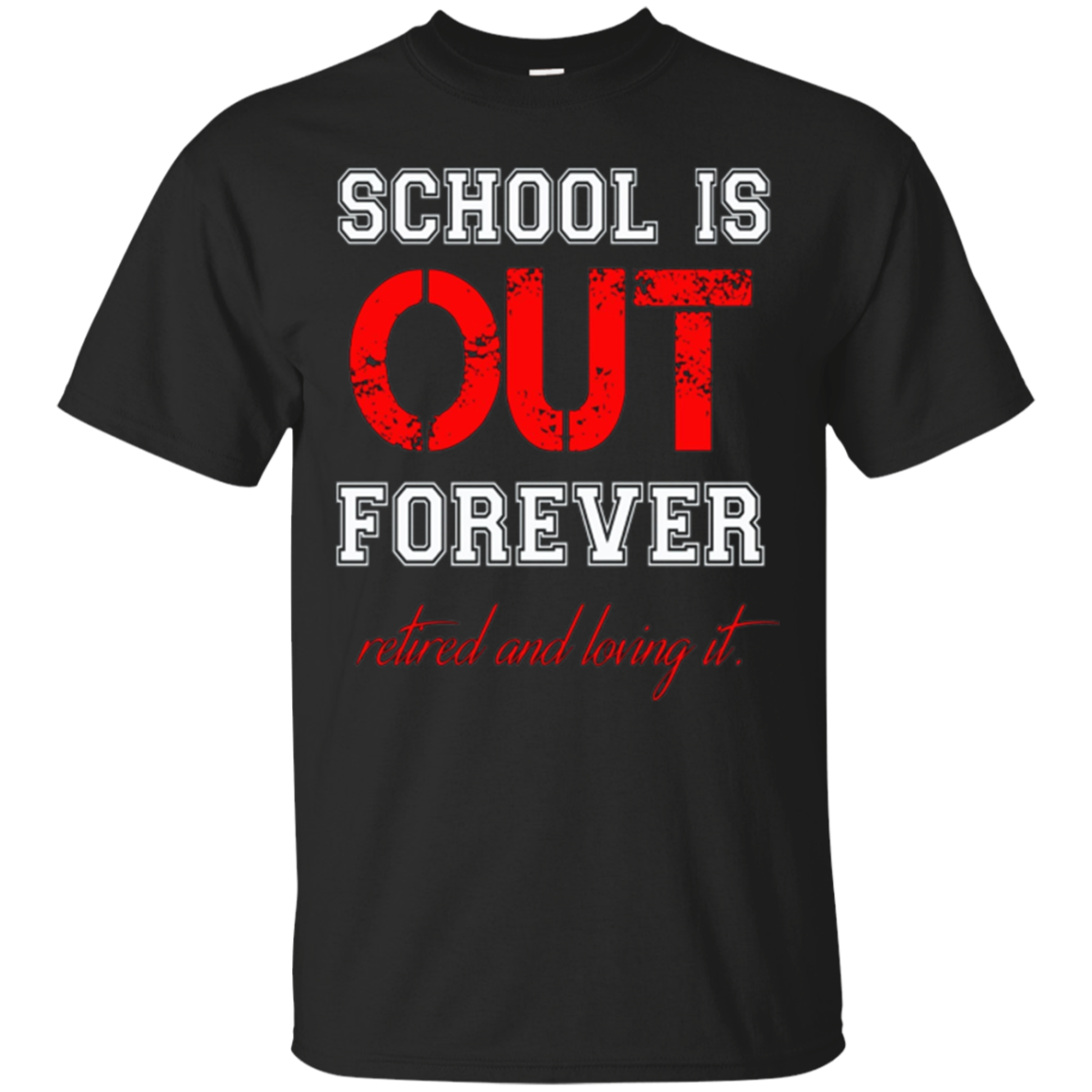 Funny School Is Out T-shirt Retired Tea Retiret Gift