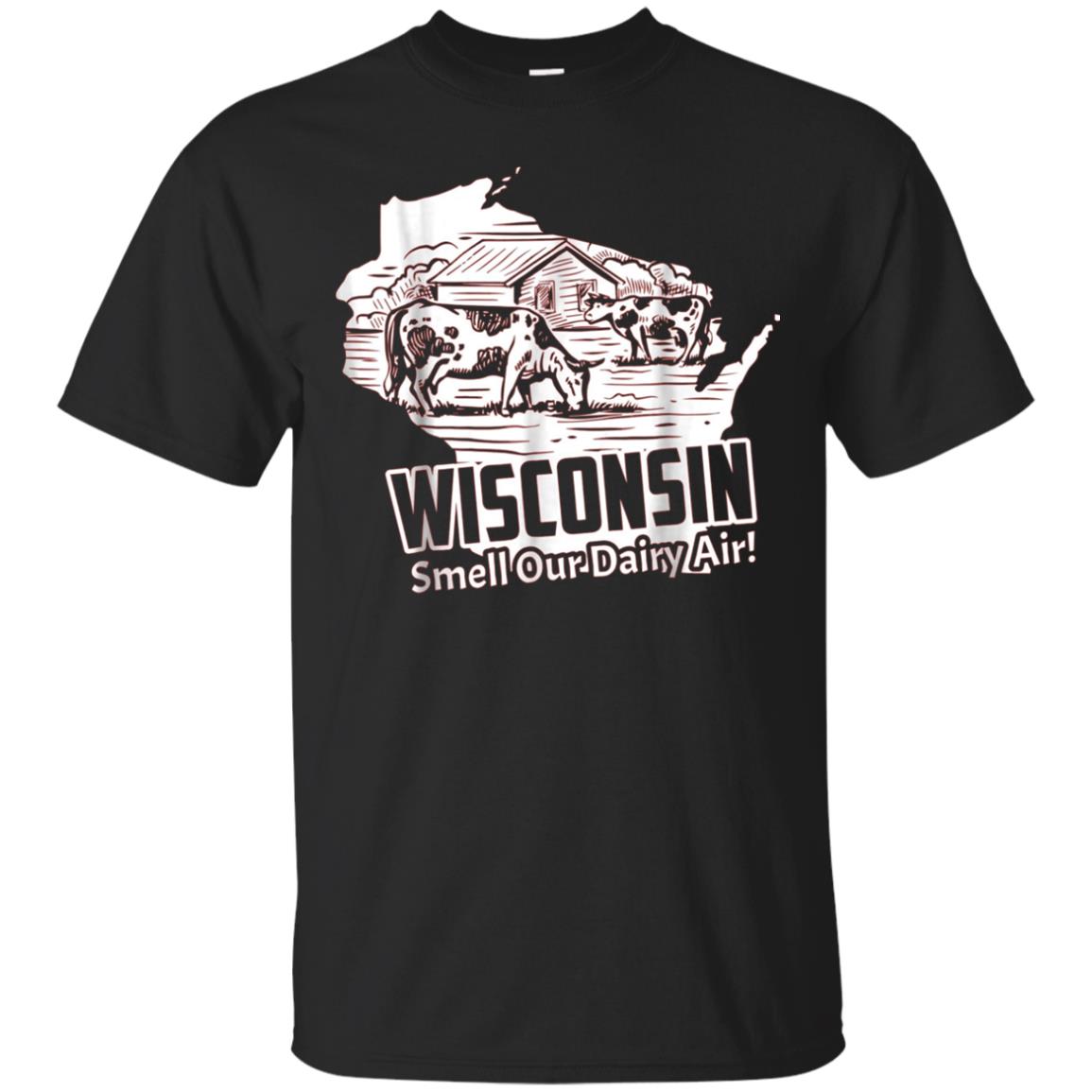 Wisconsin Smell Our Dairy Air Funny Wisconsin T Shirt