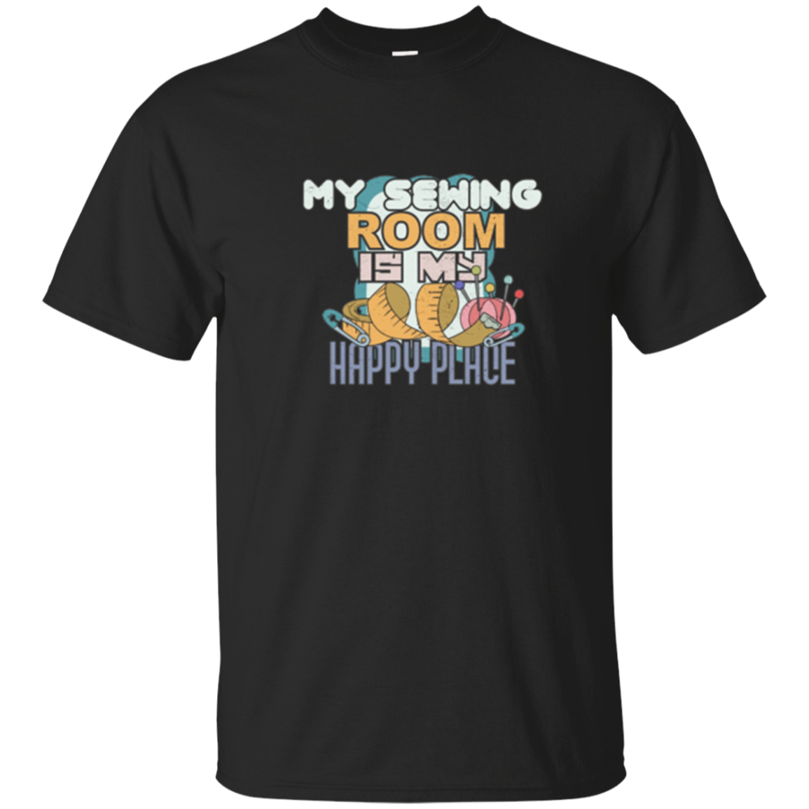 My Sewing Room Is My Happy Place Funny T Shirt