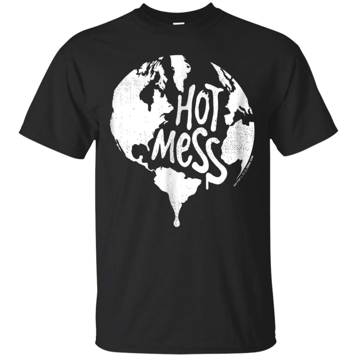 Hot Mess Planet Earth Warming Environtal Tee T Shirt