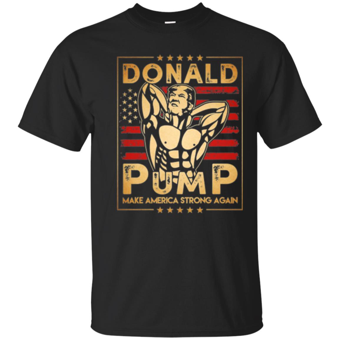 Donald Pump Make America Strong Again T Shirt