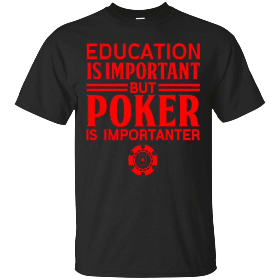 Education Is Important But Poker Is Importanter T-shirt