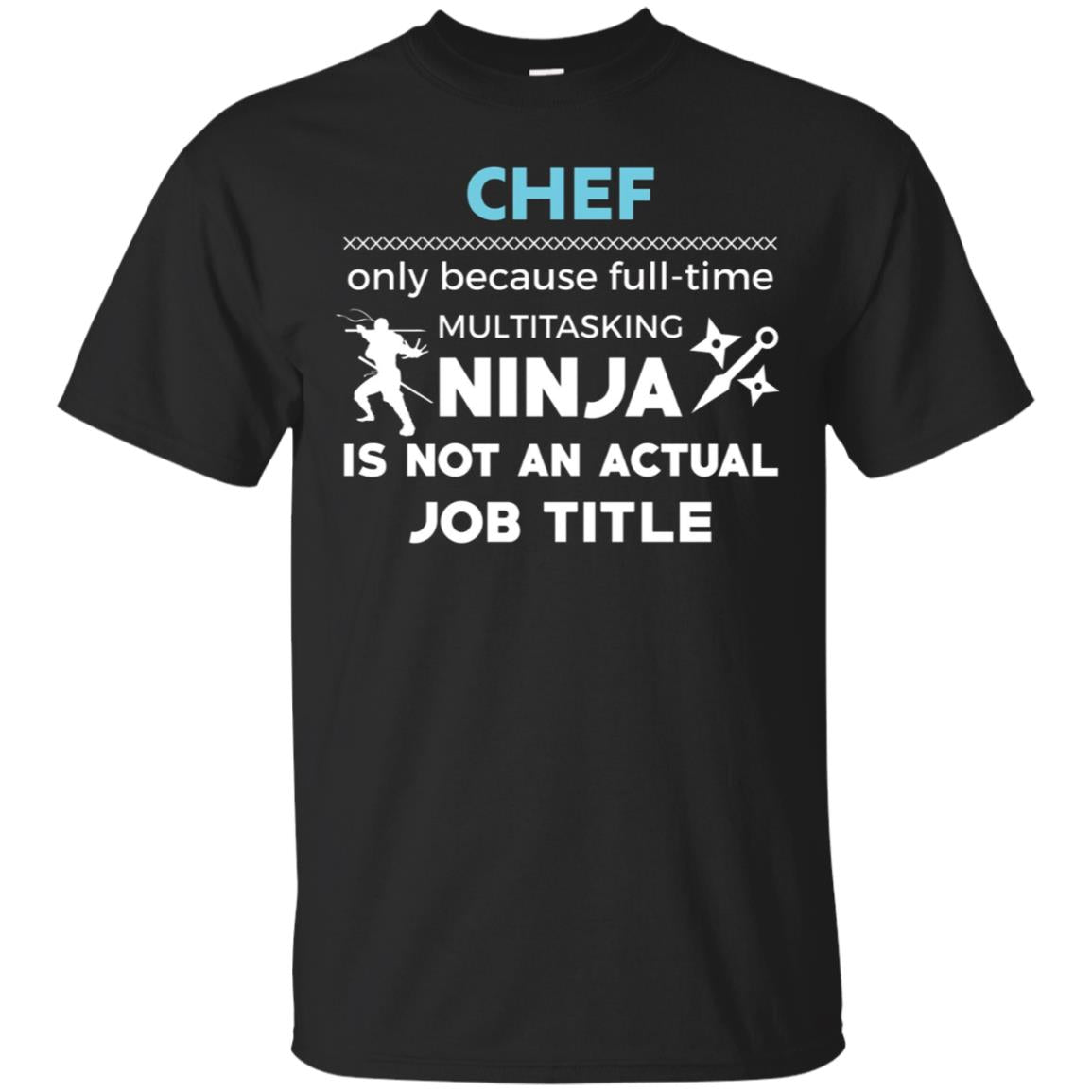 Chef Because Multitasking Ninja Not Job Funny T-shirt