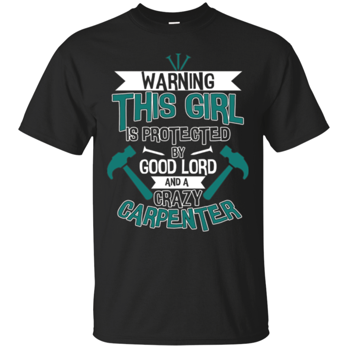 This Girl Is Protected By A Crazy Carpenter T Shirt