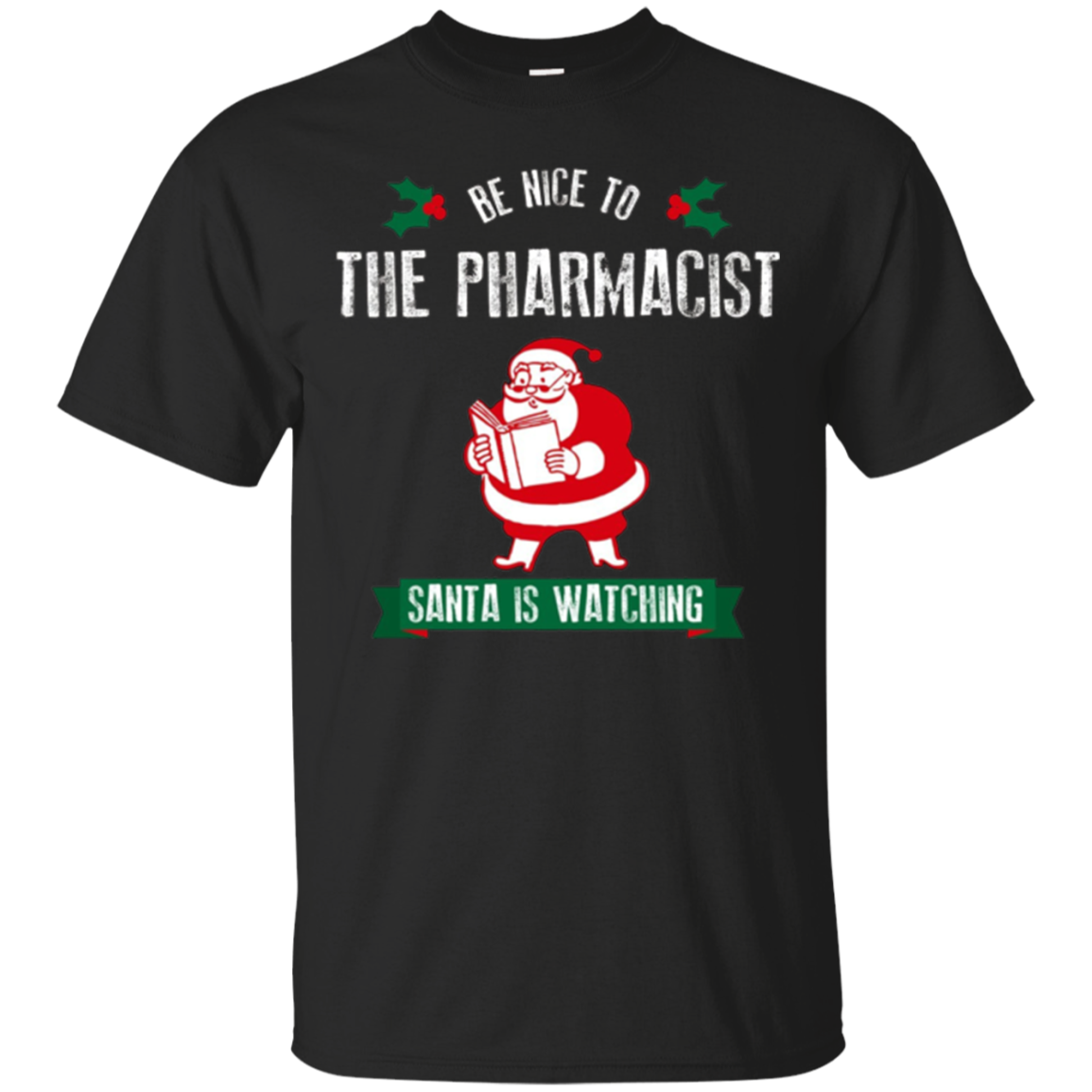 Funny Christmas Shirt_ Be Nice To The Pharmacist Santa