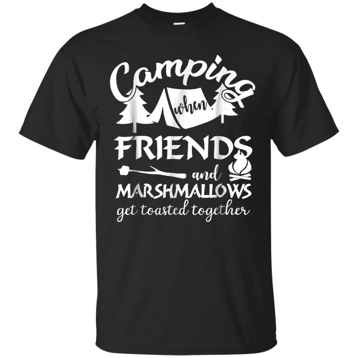 Camping Is When Friends & Marshmallows Get Toasted Together Shirts