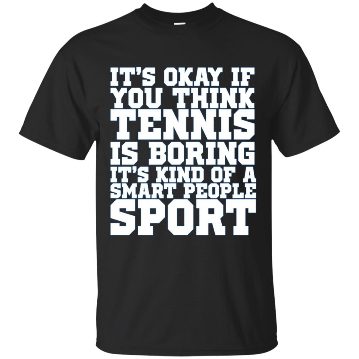 Tennis Is A Smart People Sport T-shirt