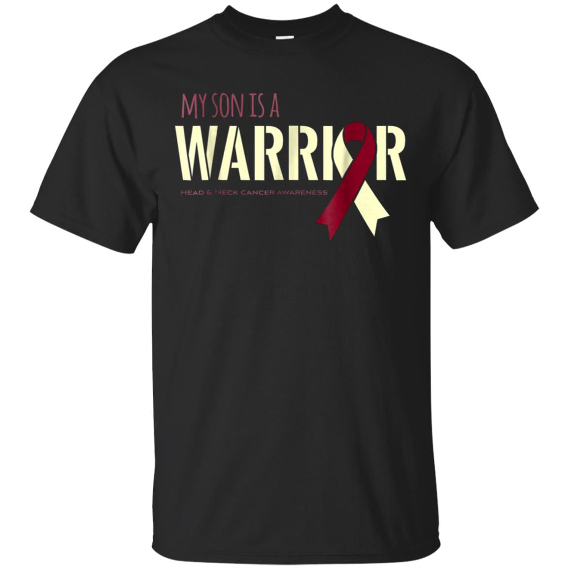 My Son Is A Warrior Head And Neck Cancer Shirt