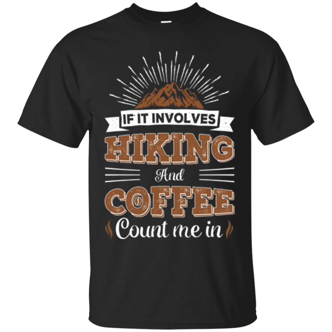 If It Involves Hiking And Coffee Count Me In T Shirt