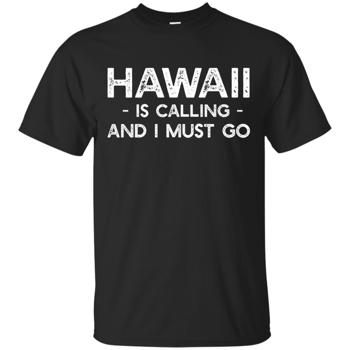 Hawaii Is Calling And I Must Go - Funny Travel T-shirt