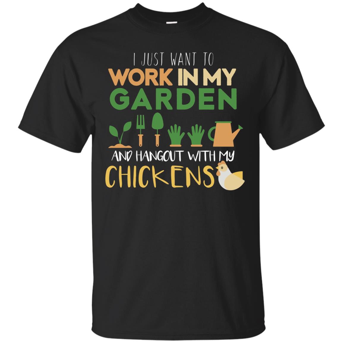 Work In My Garden Hangout With My Chickens Gardening T Shirt