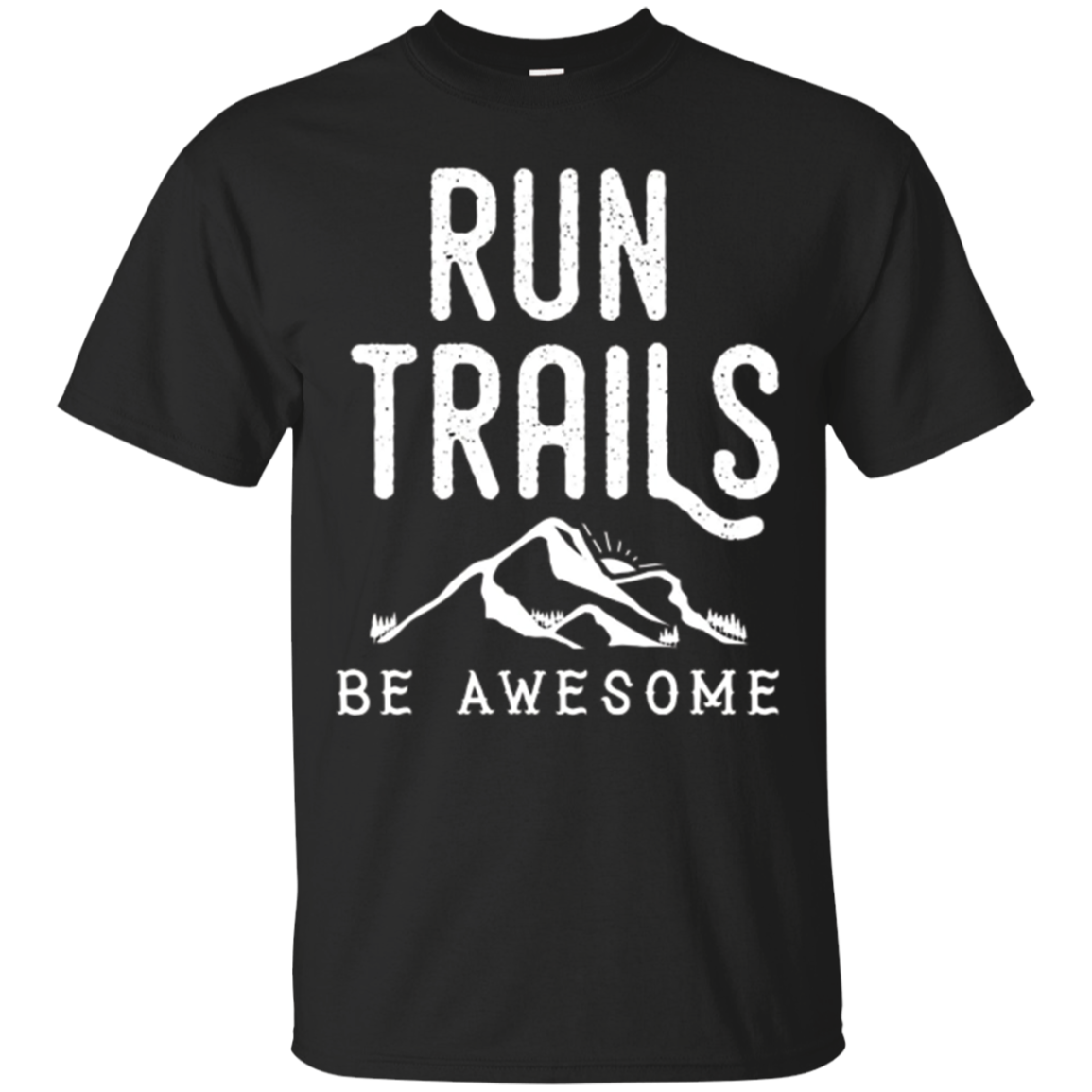 Run Trails Be Awesome - Trail And Ultra Running Shirt