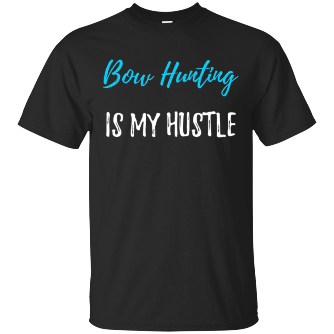 Bow Hunting Is My Hustle T-shirt Funny Bow Hunter Gift Shirt