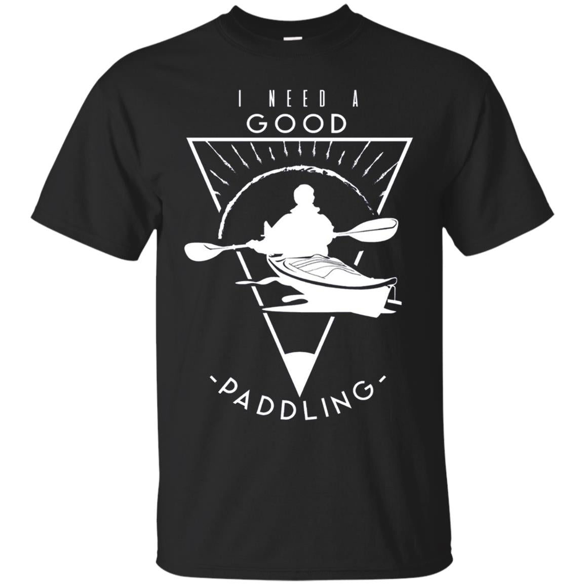 Need A Good Paddling Funny Kayak T Shirt